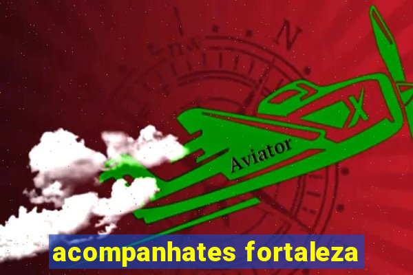 acompanhates fortaleza